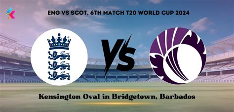 ENG Vs SCO T20 Head To Head Record At Kensington Oval Barbados 6th