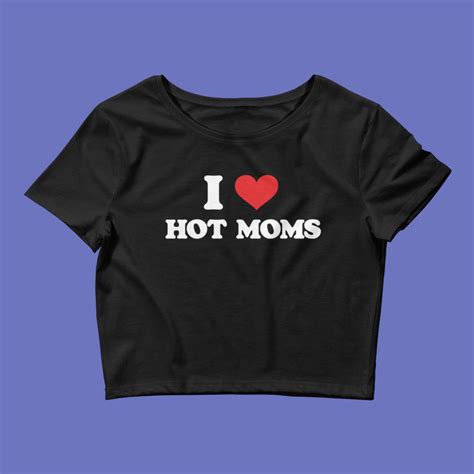 I Love Hot Moms Y K Womens Crop Baby Tee Trashy Y K Baby Tee Early S Baby Tee Hot Moms