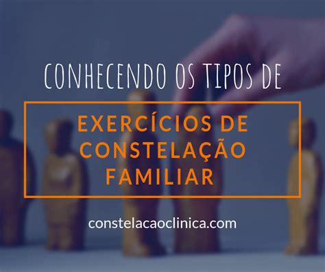 Tipos De Exerc Cios De Constela O Familiar Constela O Cl Nica