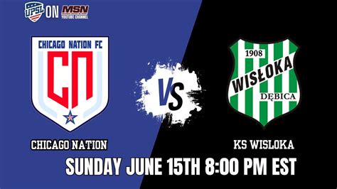 Msn Presents Chicago Nation Vs Ks Wisloka Youtube