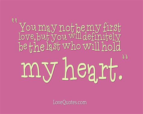 The Last To Hold My Heart Love Quotes