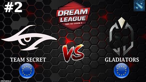 Secret Vs Gladiators 2 BO3 DPC EU Tour 3 YouTube