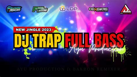 Dj Trap Bass Empuk New Jingle Ayu Audio Cek Sound Full Bass