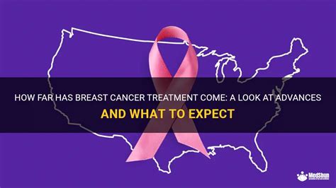 How Far Has Breast Cancer Treatment Come A Look At Advances And What