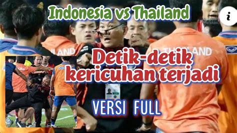 Detik Detik Kericuhan Saat Timnas Indonesia Lawan Thailandmanager