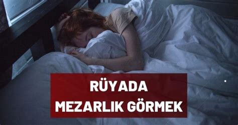 R Yada Mezarl A Gitmek Nedir R Yada Mezarl K G Rmek Ne Anlama Gelir