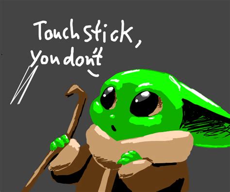 Classic Yoda says, "Don't Touch My Stick!" - Drawception