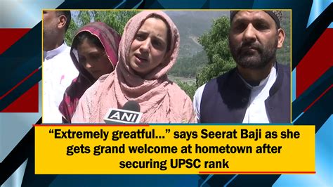 “extremely Greatful” Says Seerat Baji As She Gets Grand Welcome At Hometown After Securing Upsc