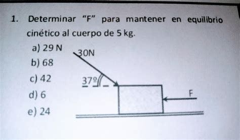 Porfis Determinar F Para Mantener En Equilibrio Cin Tico Al Cuerpo De