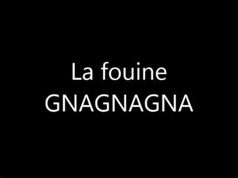 GNAGNAGNA La Fouine Parole YouTube