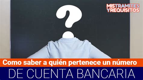 Como Saber A Qui N Pertenece Un N Mero De Cuenta Bancaria