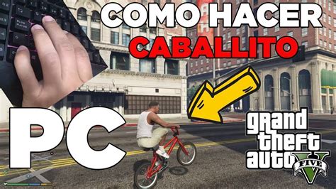 Como Hacer Caballito En Bicicleta De Gta 5 PC YouTube