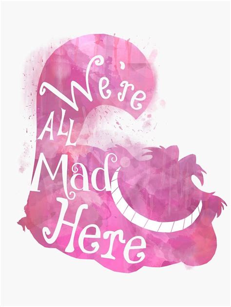 We Re All Mad Here Sticker For Sale By Aviana52 Alice And