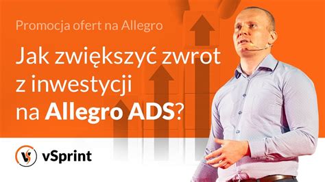 Jak zwiększyć zwrot z inwestycji na Allegro ADS YouTube