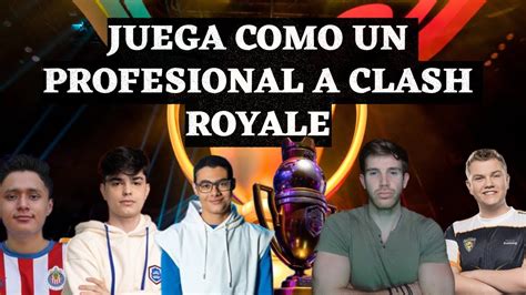 JUEGA Como Un PROFESIONAL A CLASH ROYALE YouTube