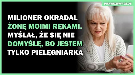 Milioner okradał żonę moimi rękami Myślał że się nie domyślę bo