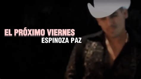 EL PRÓXIMO VIERNES LETRA ESPINOZA PAZ YouTube Music