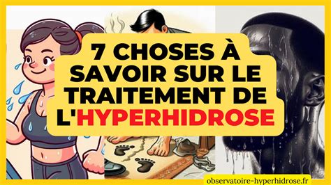 7 choses à savoir sur le traitement de l hyperhidrose