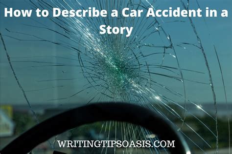 How To Describe A Car Accident In A Story Writing Tips Oasis A Website Dedicated To Helping