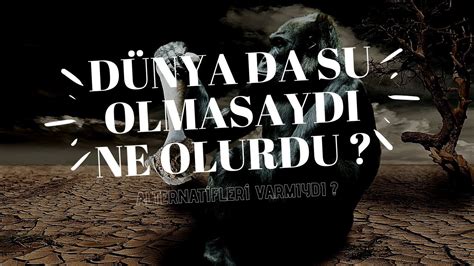 SU OLMASAYDI NE OLURDU Bilim Teknoloji YouTube