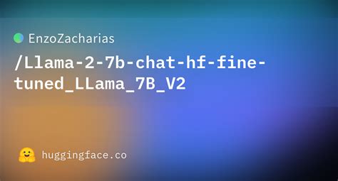 EnzoZacharias Llama 2 7b Chat Hf Fine Tuned LLama 7B V2 Hugging Face