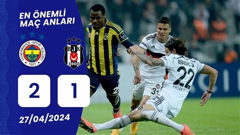 Fenerbahçe Beşiktaş Maç özeti 2 1 ve golleri Bein Sport Fb BJK maçı