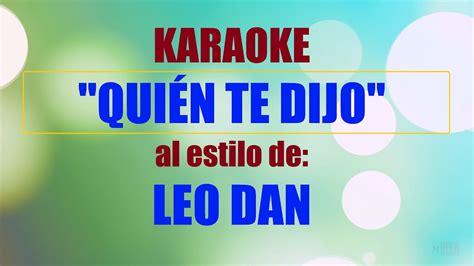 VLG Karaoke LEO DAN QUIÉN TE DIJO Mejor versión YouTube