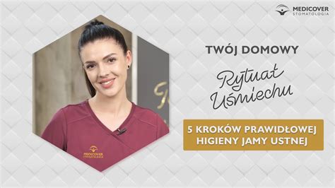 5 kroków prawidłowej higieny jamy ustnej Twój domowy Rytuał Uśmiechu