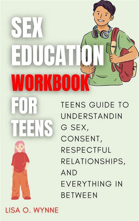 Sex Education Workbook For Teens Teens Guide To Understanding Sex Consent