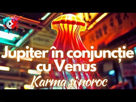 Jupiter în conjuncție cu Venus Karma și noroc YouTube