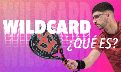 Wildcard En P Del Todo Lo Que Debes Saber Street Padel