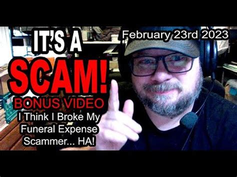 IT S A SCAM BONUS VIDEO FUNERAL EXPENSE SCAM I Think I Broke My