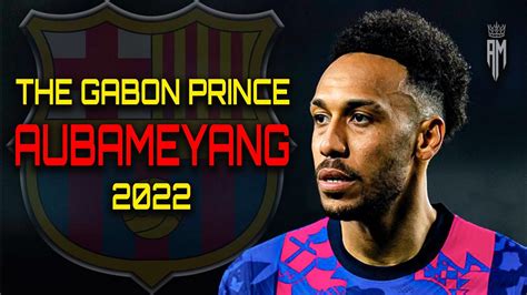 Pierre Emerick Aubameyang 2022 Amazing Skills Goals YouTube