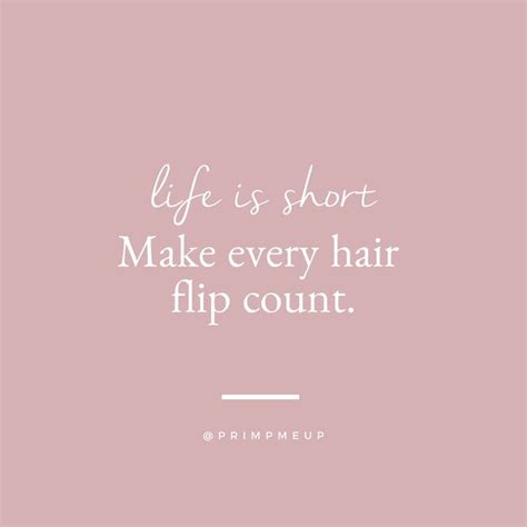 💁🏻‍♀️💁🏼‍♀️ . . . Hair quotes, qotd, life quotes, "Make every hair flip count." | Wise quotes ...