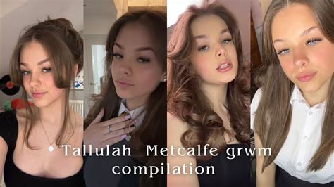 Tallulah Metcalfe Grwm Compilation Beauty Grwm Makeup