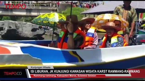 Isi Liburan Jk Kunjungi Kawasan Wisata Karst Rammang Rammang Video