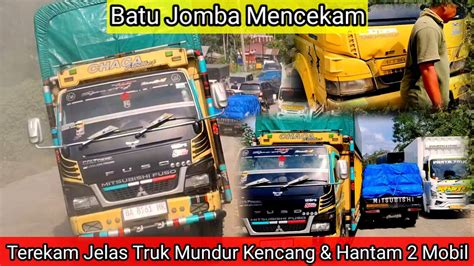 Batu Jomba Mencekam Terekam Detik Detik Truk Mundur Kencang Hantam