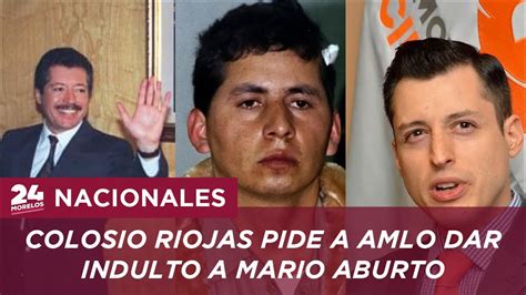 Colosio Riojas Pide A Amlo Dar Indulto A Mario Aburto Youtube