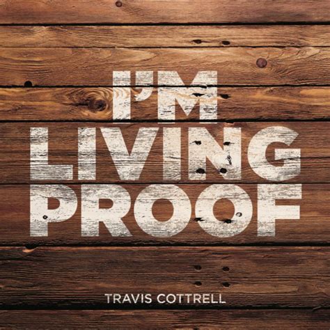 Travis Cottrell Im Living Proof 365 Days Of Inspiring Media