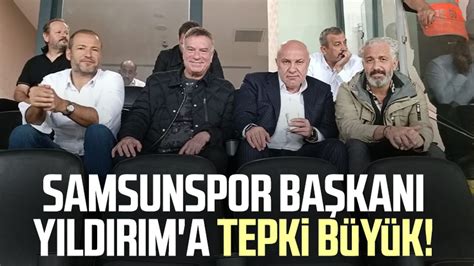 Samsunspor Başkanı Yüksel Yıldırım a tepki büyük Samsun Haber