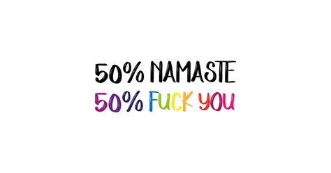 Namaste Fuck You Colors Namaste T Shirt Teepublic