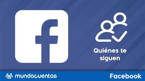 Seguidores En Facebook Saber Qui Nes Y Cu Ntos Te Siguen