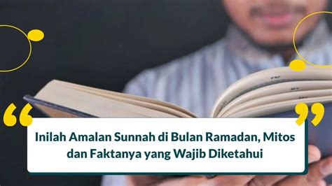 14 Amalan Sunnah Di Bulan Ramadan Mitos Dan Faktanya