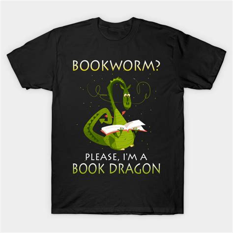 Bookworm Please I M A Book Dragon Funny Book Lover Bookworm Please Im