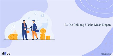 Ide Peluang Usaha Masa Depan Yang Perlu Anda Ketahui