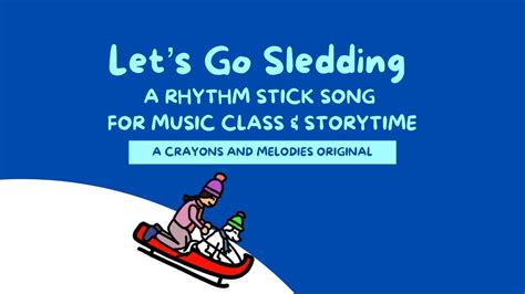 Lets Go Sledding A Rhythm Stick Song For Music Class And Storytime