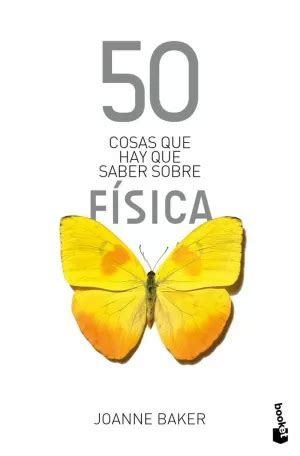 50 COSAS QUE HAY QUE SABER SOBRE FÍSICA JOANNE BAKER Libro en papel