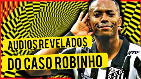 CASO ROBINHO NO SANTOS YouTube