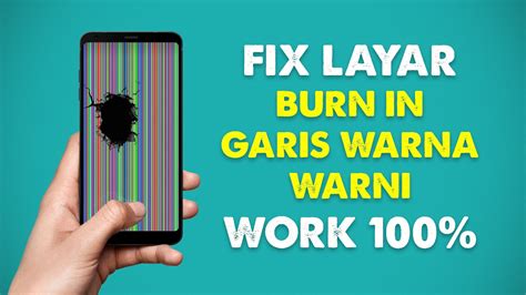 Cara Mengatasi Burn In Garis Berwarna Pada Layar HP Work 100