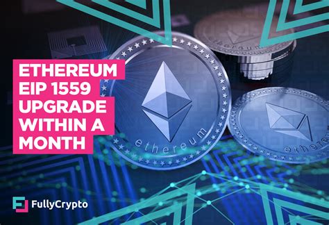 Ethereum Eip 1559 Upgrade Within A Month